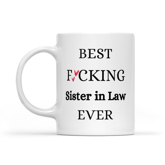 Best Fucking Sister In Law Ever Mugs