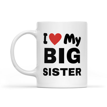 I Love My Big Sister Mugs