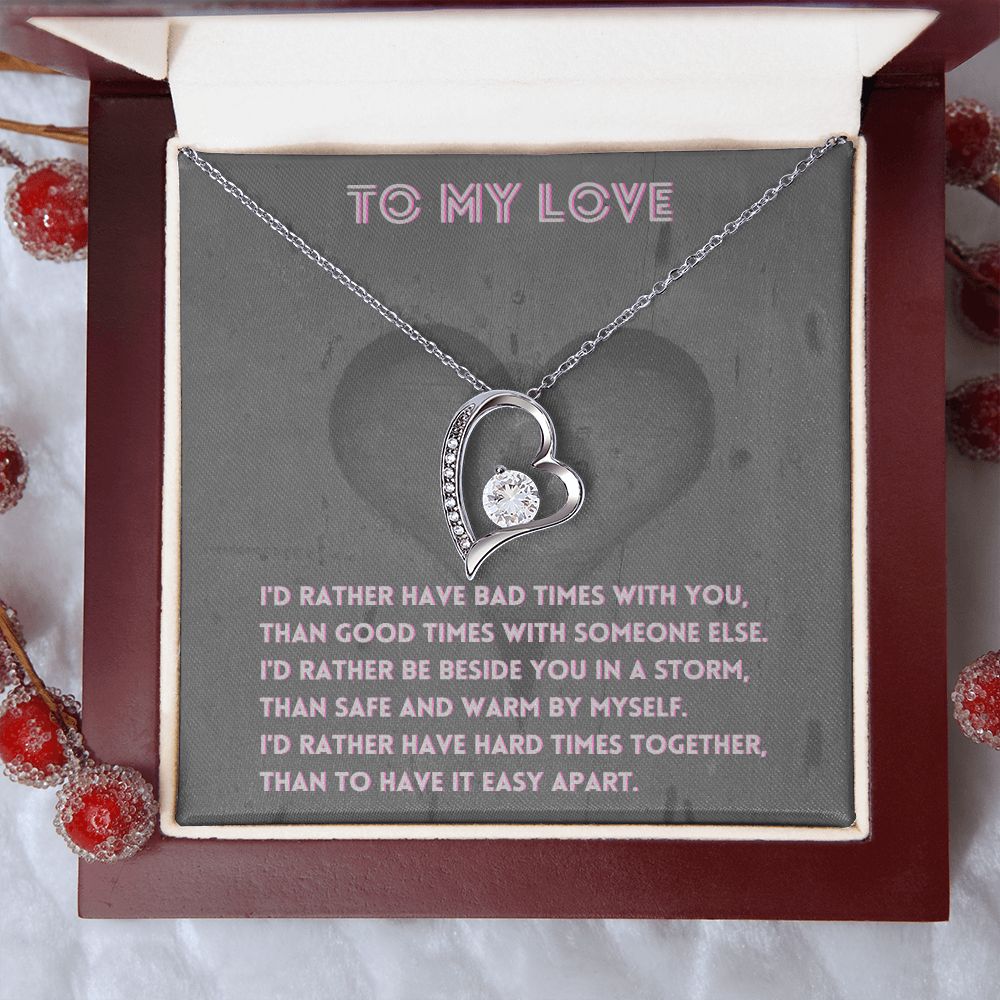 Love - Rather Have Bad Times With You - Valentines Day Necklace