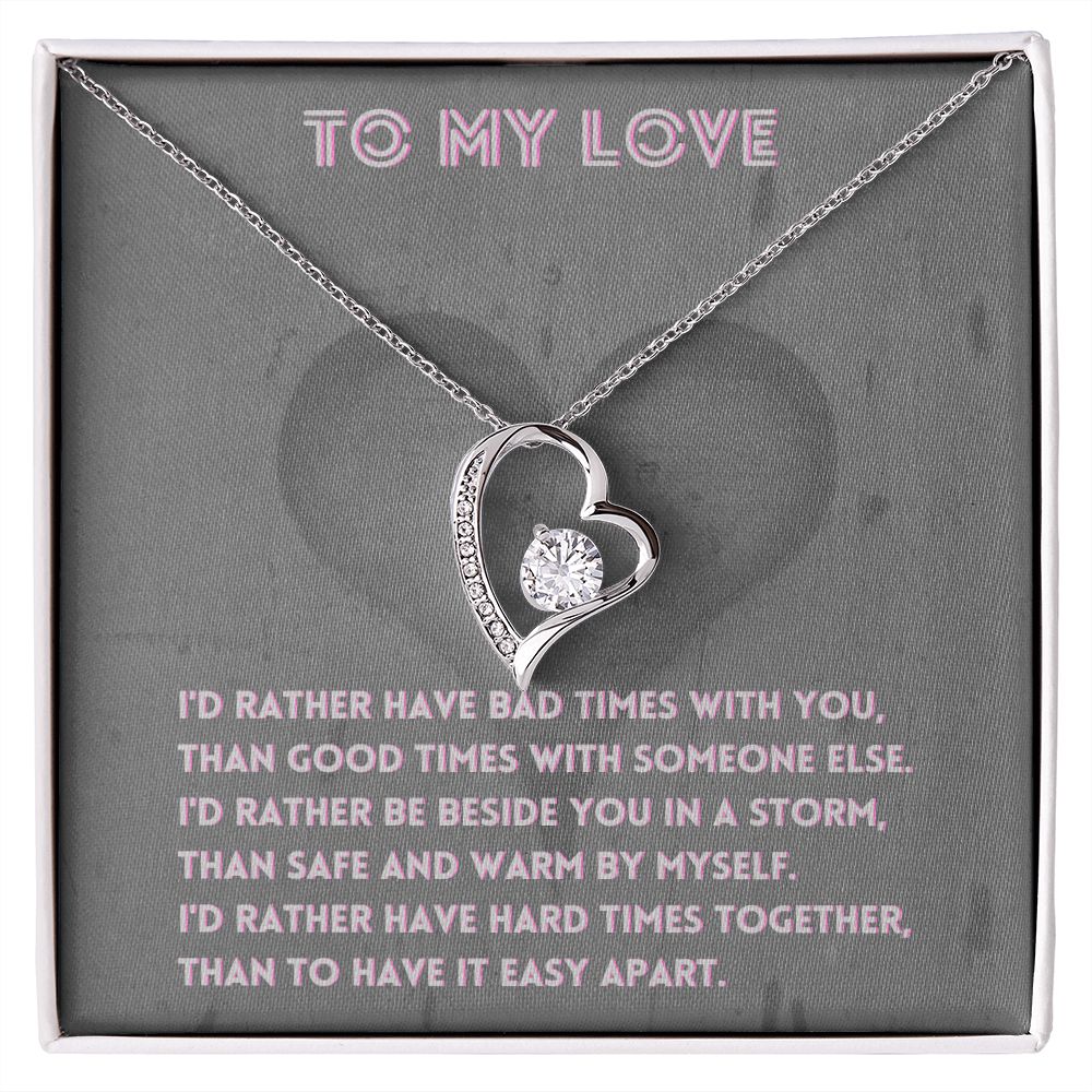 Love - Rather Have Bad Times With You - Valentines Day Necklace