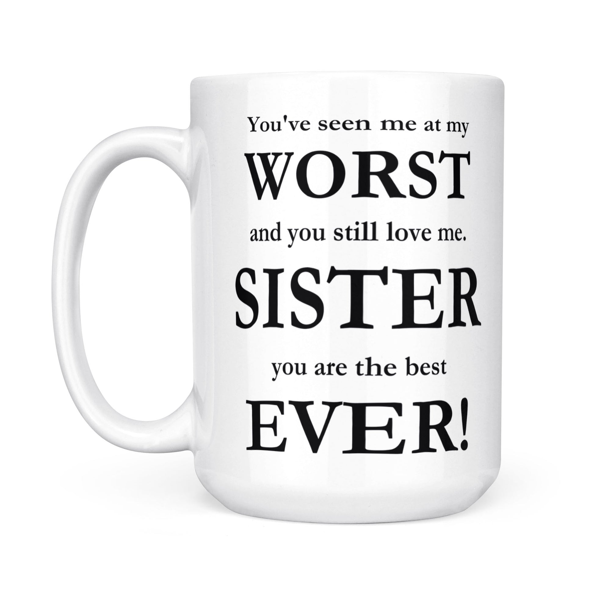 Worst Mug for Sister 15oz